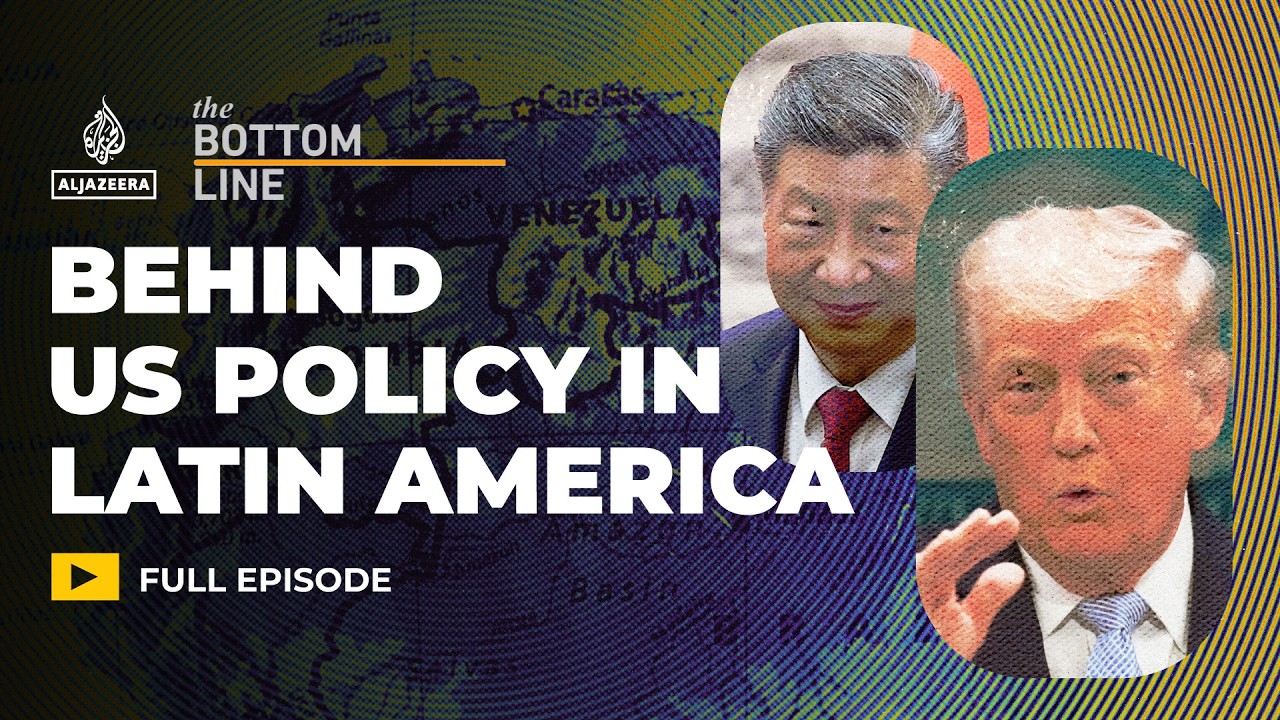 China, immigration, drugs: Behind US policy in Latin America | The Bottom Line