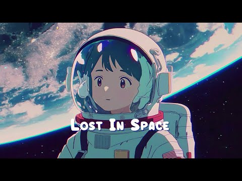Lost In Space 🍀 Stop Overthinking - Sad Lofi Hip Hop Mix, Beats to Study / Work / Relax / Sleep to
