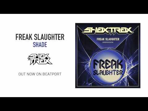 Freak Slaughter "Shade" [SHAX TRAX]