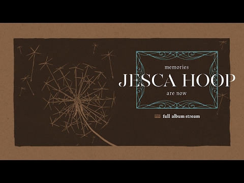 Jesca Hoop - Memories Are Now [FULL ALBUM STREAM]