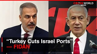 BREAKING: Turkey’s Hakan Fidan Shuts Ports, Netanyahu Defiant Amid Gaza
