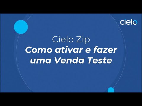 Como ativar a Cielo ZIP e fazer uma Venda Teste - Cielo Simplifica Como ativar a Cielo ZIP e fazer uma Venda Teste - Cielo Simplifica