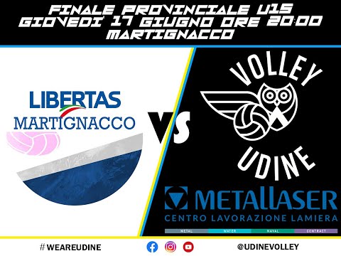 Finale U15 Libertas Martignacco - Metallaser Udine Volley