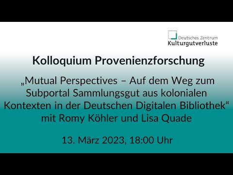 Zum Subportal Sammlungsgut aus kolonialen Kontexten in der DDB | Kolloquium Provenienzforschung