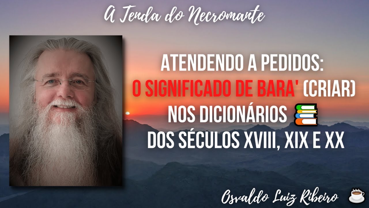 93. Atendendo a pedidos: o significado de bara' (criar) nos dicionários📚dos séculos XVIII, XIX e XX