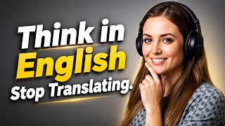 SPEAK FLUENTLY Without Translation | Real English Conversation!