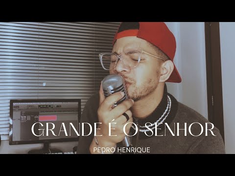 Grande é o Senhor - Pedro Henrique [COVER]