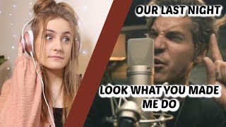 Taylor Swift Fan Reacts To Our Last Night  - Look What You Made Me Do (Cover)