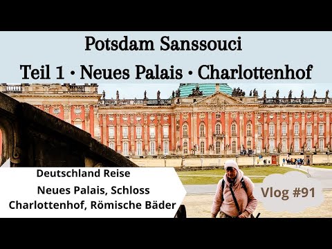 #91 Potsdam Sanssouci Teil 1• Schloss Charlottenhof • Römische Bäder • Neues Palais • Tempel