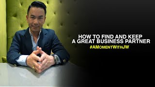 A Moment With JW | How To Find and Keep A Great Business Partner