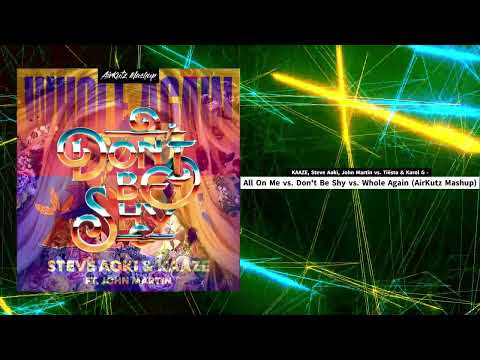 KAAZE, Steve Aoki x Tiësto & Karol G - All On Me x Don't Be Shy x Whole Again (AirKutz Mashup)