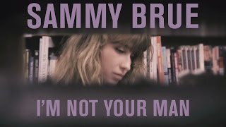 Sammy Brue - "I'm Not Your Man" [Official Video]