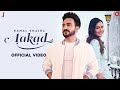 Aakad (Official Video) Kamal Khaira | Barrel | Jassi Lohka  | Khushi Chaudhary | Punjabi Song