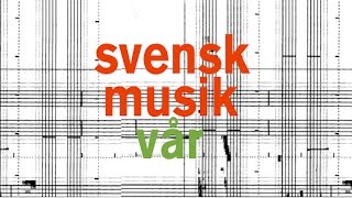 Svensk Musikvår 2016. Fredag 18:e mars. Konstakademien. Del 1, Stockholms Kammarkör