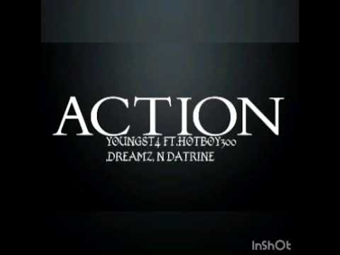 ACTION - YOUNGST4 FT. HOTBOY300,  DREAMZ.N DATRINE