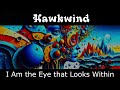 Hawkwind - I Am The Eye That Looks Within