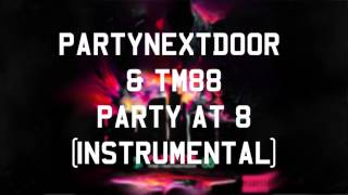 PARTYNEXTDOOR &amp; TM88 - Party At 8 (Instrumental)