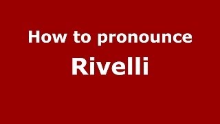How to pronounce Rivelli