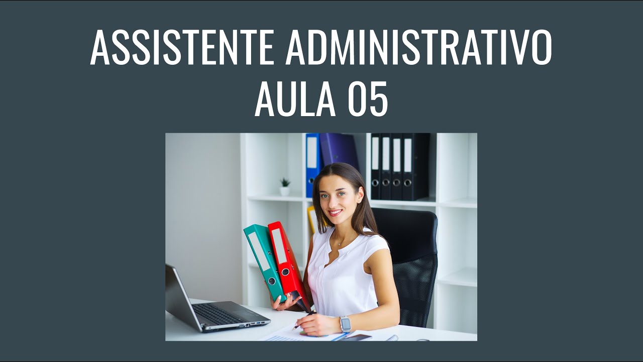 CURSO ASSISTENTE ADMINISTRATIVO   AULA 05