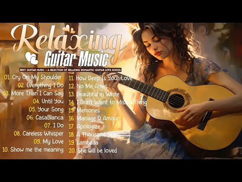 TOP 30 Wonderful ROMANTIC GUITAR MUSIC - Instrumental Guitar Relaxing - Guitar Love Songs Acoustic