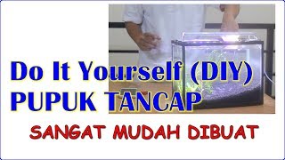 Cara Membuat Pupuk Tancap untuk Aquascape