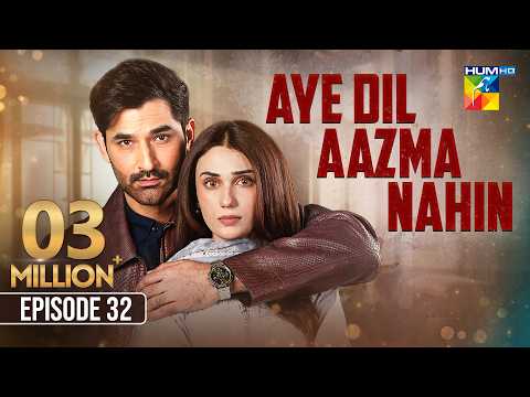 Aye Dil Aazma Nahin Episode 32