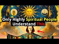 9 Things Only Highly Spiritual People Will Understand