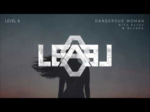 Level 8, R3YAN & BLVKES - Dangerous Woman