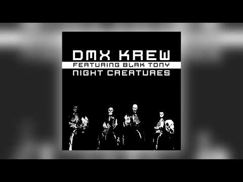 DMX Krew - Night Creatures (feat. Blak Tony) [Audio]