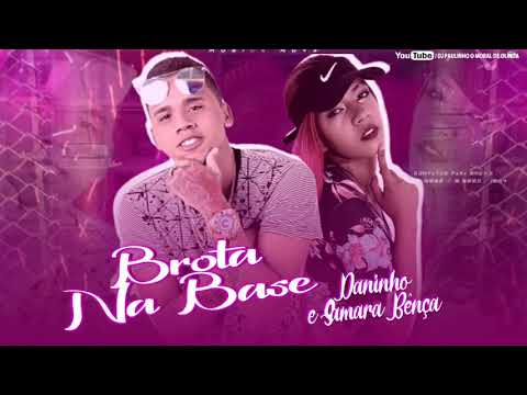 SAMARA BÊNÇA E MC DANINHO - BROTA NA BASE ( MÚSICA NOVA )