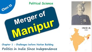 Merger of Manipur  | Challenges of Nation Building | Political Science