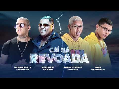 CAI NA REVOADA - RYAN SP , DANILO CHATINHO E ALEH