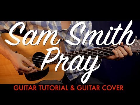 Sam Smith - Pray Guitar Tutorial Lesson / Guitar Cover How To play Sam Smith - Pray chords
