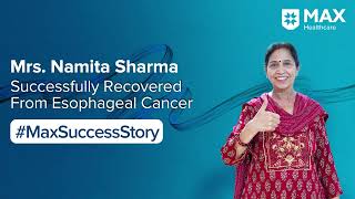 Patient Success Story: Mrs. Namita's Recovery from Esophagus Cancer | Patient Success Story | Max Hospital - Video Thumbnail