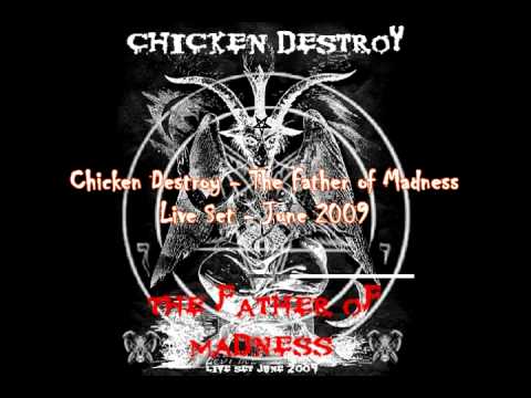 Chicken Destroy - The Father of Madness (June 2009)