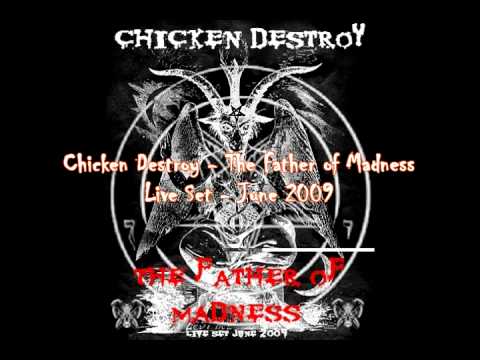 Chicken Destroy - The Father of Madness (June 2009)