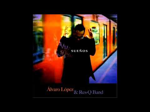 Alvaro Lopez Y Res-Q-Band - Sueños (Completo) (2000)