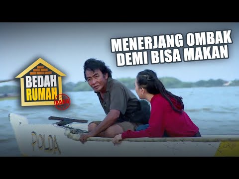 BEDAH RUMAH EPISODE 425 - Menerjang Ombak Demi Bisa Makan