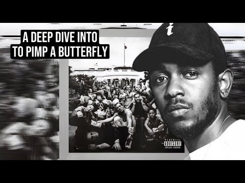 Why I Think “To Pimp A Butterfly” by Kendrick Lamar is the Greatest Album of All Time | Video Essay