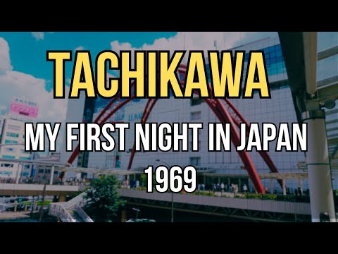 My First Days In Japan: Tachikawa 1969 | My Japan Life
