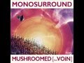 Monosurround - Mushroomed Feat VOiN (The Lifers Remix)