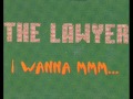 The Lawyer - I Wanna Mmmm (1999) 