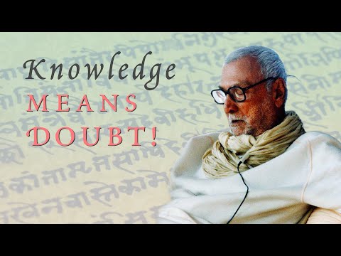 Conhecimento significa dúvida!