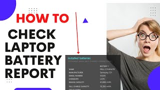 How to check laptop battery report (serial number , model and battery usage)