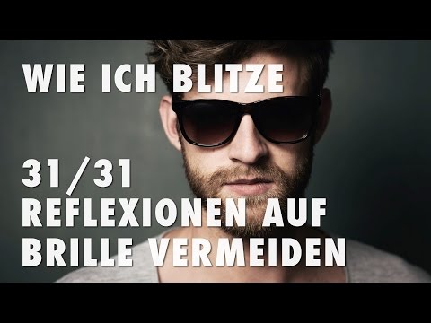Wie ich blitze 31/31 - Reflexionen auf Brille vermeiden