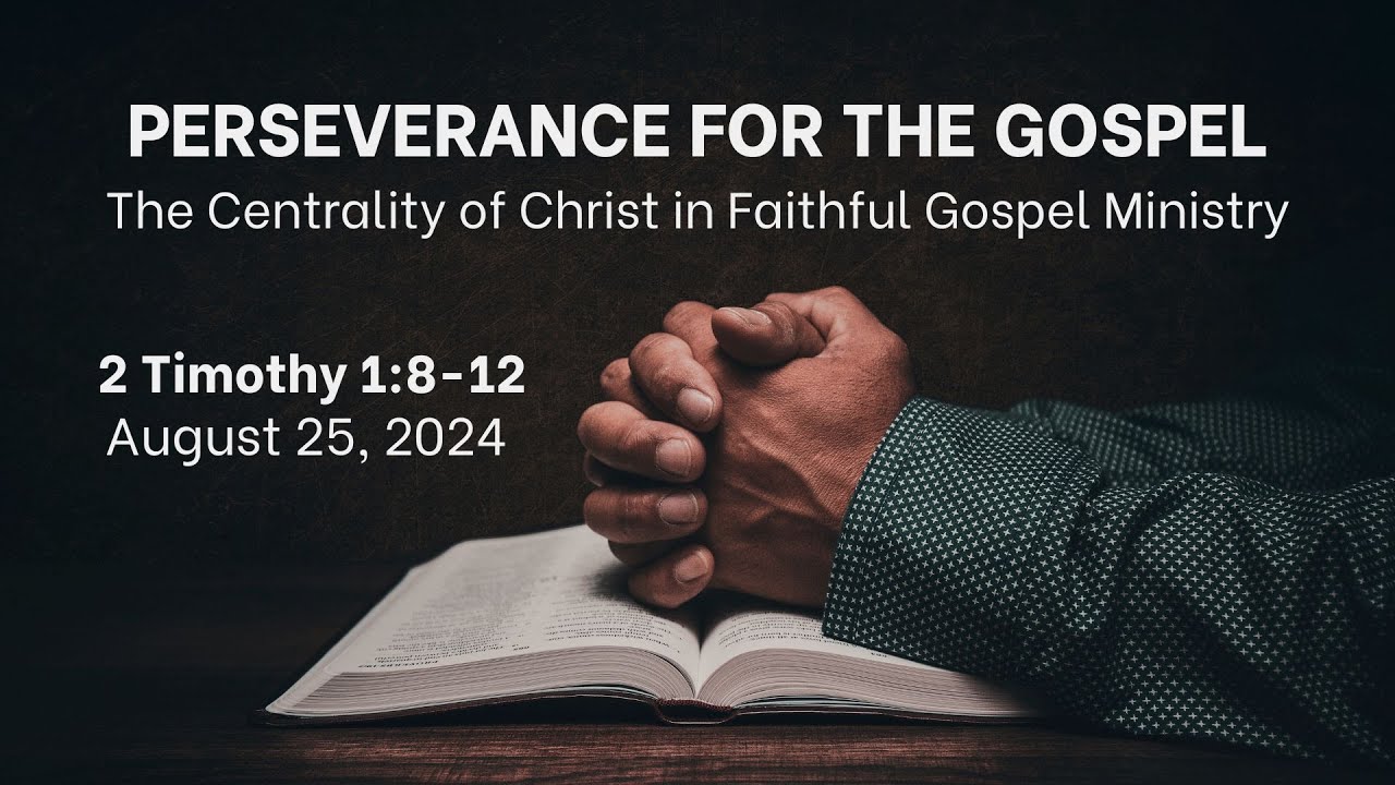 2 Timothy 1:8-12 - Perseverance for the Gospel