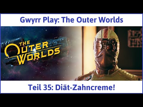 The Outer Worlds deutsch Teil 35 - Diät-Zahncreme! Let's Play