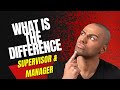 What is the Difference Between a Supervisor and a Manager?
