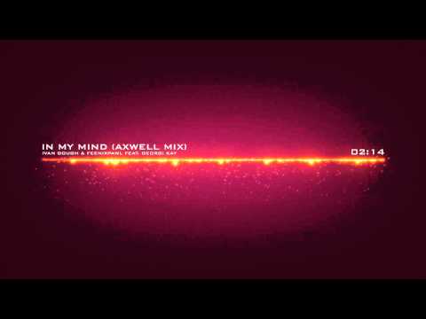 Ivan Gough & Feenixpawl feat. Georgi Kay - In My Mind (Axwell Mix)
