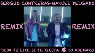 TEMAZO REMIX 2018 - Sergio Contreras ft. Manuel Delgado - La reina del Local & DJ ADEMARO